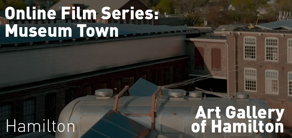 Museum Town is available to stream on the Art Gallery of Hamilton's website until May 28th!